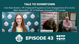 Talk To Downtown Ep. 43: El Concilio's Ines Ruiz-Huston \u0026 Mark Apostolon