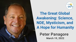 My NDE, Mystical Experiences, Hope for Humanity, and the Great Global Awakening, Peter Panagore