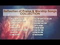 reflection of praise u0026 worship songs collection non stop playlist