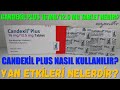 Candexil Plus Tablet Nedir? Candexil Plus Tablet 'in Yan Etkileri Nedir? Candexil Nasıl Kullanılır?