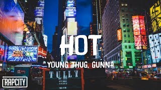 Young Thug - Hot ft. Gunna (Lyrics)