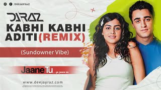 DJ Raz -  Kabhi Kabhi Aditi 2023 (Sundowner Vibe) | Jaane Tu..Ya Jaane Na | Rashid Ali | A.R. Rahman