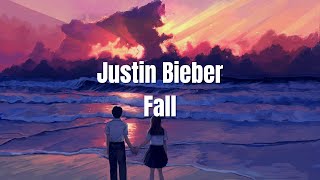 Justin Bieber - Fall (Lyrics) HD