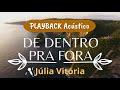 JÚLIA VITÓRIA - DE DENTRO PRA FORA - PLAYBACK ACÚSTICO