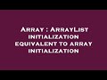 Array : ArrayList initialization equivalent to array initialization