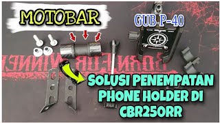 CARA PASANG PHONE HOLDER GUB P40 DI HONDA CBR250RR DENGAN MENGGUNAKAN MOTOBAR