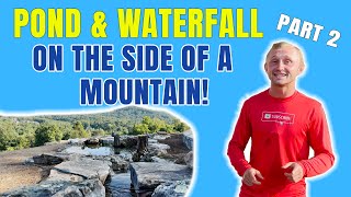 Pond And Waterfall On The Side Of A Mountain! - Part 2