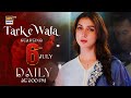 Tark-e-Waf𝐚 | Starting 6th July, Daily at 7:00 PM - only on #ARYDigital