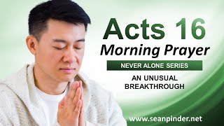 An Unusual BREAKTHROUGH - Morning Prayer