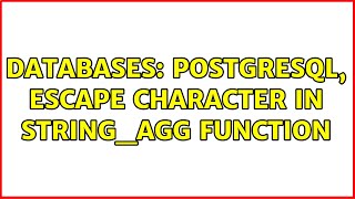 Databases: Postgresql, escape character in string_agg function