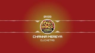 Channa Mereya (Remix) - DJ Chetas || The Bollywood Remix Project 2017