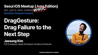 DragGesture: Drag Failure to the Next Step - Jaesung Kim - Seoul iOS Meetup [June 2023]