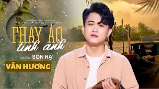 THAY ÁO TÌNH ANH (St: Sơn Hạ) - VĂN HƯƠNG [MV OFFICIAL]