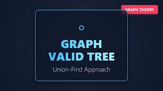 Graph Valid Tree: Union-Find Solution Explained