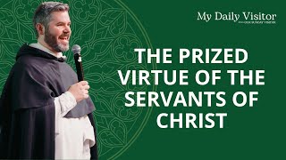 The prized virtue of the servants of Christ