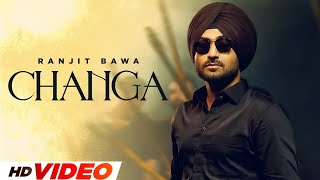 Changa (HD Video) | Ranjit Bawa | New Punjabi Songs 2024 | Latest Punjabi Songs 2024