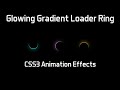 CSS3 Glowing Gradient Loader Ring Animation Effects