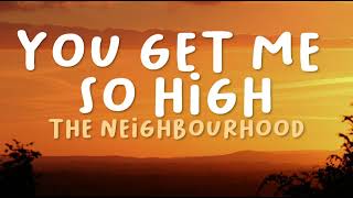 The Neighbourhood - You Get Me So High (Lyrics)