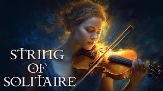 "STRING OF SOLITAIRE" Pure Intense 🌟 Most Elegant Powerful Violin Fierce Orchestral Strings Music