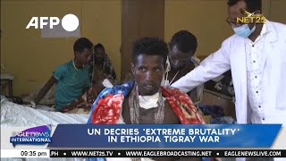 UN decries 'extreme brutality' in Ethiopia Tigray war