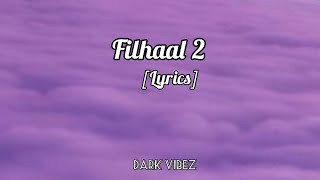 Filhaal2 Mohabbat (Lyrics) || Akshay Kumar Ft Nupur Sanon || Ammy Virk || BPraak || Jaani