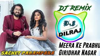 Meera Ke Prabhu Giridhar Nagar Full Song - Sachet parampara - DJ Dilraj - #sachet #parampara