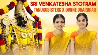 Sri Venkatesha Stotram | Kamalakucha Choochuka Kunkumatho | @TanukuSisters @DivineDharohar