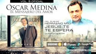 Oscar Medina - Jesus Te Espera (Audio Oficial)