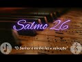 Salmo 26 - O Senhor é minha luz e salvação ( 2° Domingo Quaresma )