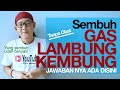 Kebanyakan GAS LAMBUNG - cara sembuh perut kembung begah