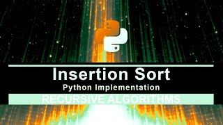 Insertion Sort - Python Implementation [Recursive Method]