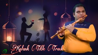 Kalank Title Track | Arijit Singh | Flute Instrumental