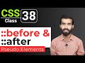 CSS Tutorial: CSS Before and After Pseudo Selectors | CSS full course for beginners | Class 38