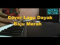 Cover Lagu Dayak Baju Merah by Heri Sinurat