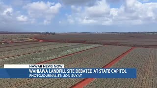 'Everyone is kind of stuck' as lawmakers hear debate over Wahiawa landfill site