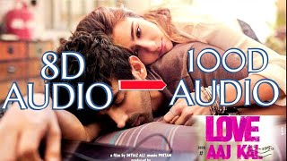 Shayad Love aaj kal (100D Audio)