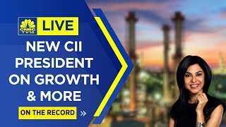 CNBCTV18 LIVE | On The Record With Shereen Bhan | New CII President On Growth \u0026 More