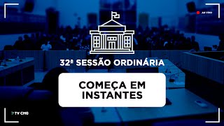 Transmissão da 32ª Sessão Ordinária de 2024