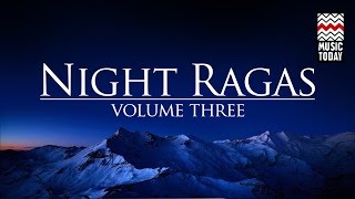 Night Ragas | Volume 3 | Audio Jukebox | Classical | Vocal and Instrumental | Various Artists