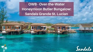 OWB 2022 Insider Tour | Over-the-Water Honeymoon Butler Bungalow | Sandals Grande St. Lucian