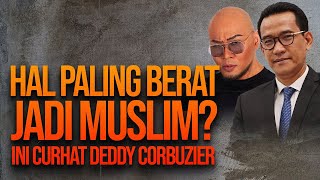 HAL PALING BERAT JADI MUSLIM? INI CURHAT DEDDY CORBUZIER SAAT DI-TiPU REFLY HARUN