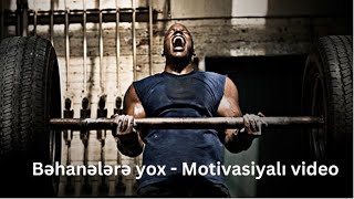 BƏHANƏLƏRƏ YOX - Ən yaxşı motivasiya videosu