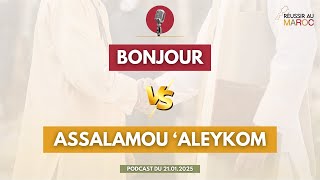 Bonjour vs Assalamou 'aleykom | 🎙️Podcast du 21.01.25