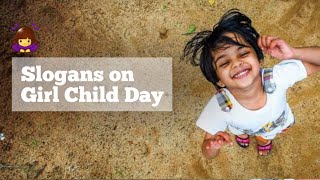 International Girl Child Day Slogan | Save Girl Child Slogans by letmefly