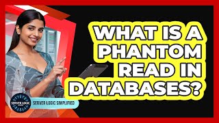 What Is A Phantom Read In Databases?