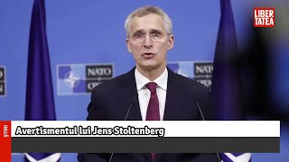 Avertismentul lui Jens Stoltenberg |Libertatea