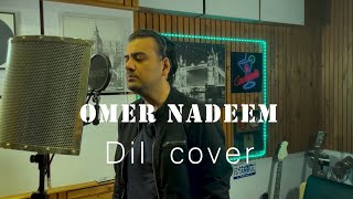Dil | Ek Villain Returns | Omer Nadeem | Cover