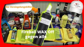 Fireball Wax Off gegen alle!  Der Versiegelungskiller - Alternative zum Meguiars Wash Plus?