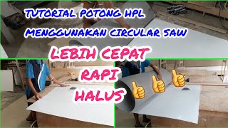 cara mudah memotong hpl dengan circular saw | turorial memotong hpl