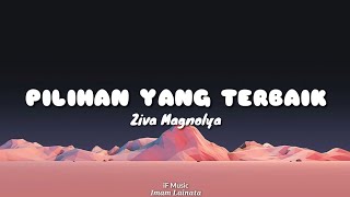 Download Mp3 Ziva Magnolya - Pilihan Yang Terbaik (Lyric)